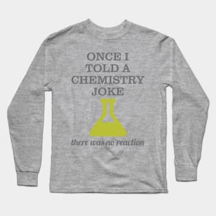 Chemistry Joke Long Sleeve T-Shirt